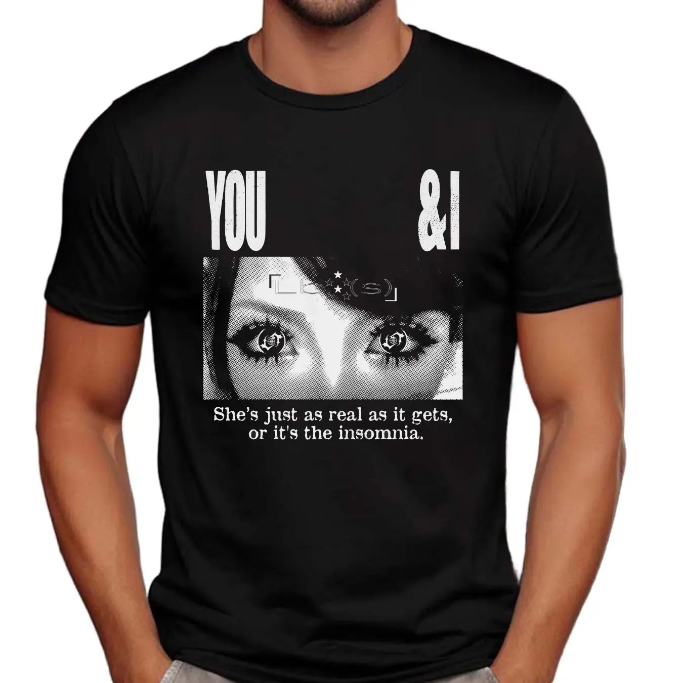 Lucy Bedroque You and I She Just As Real As It Gets Or It's The Insomnia T Shirt