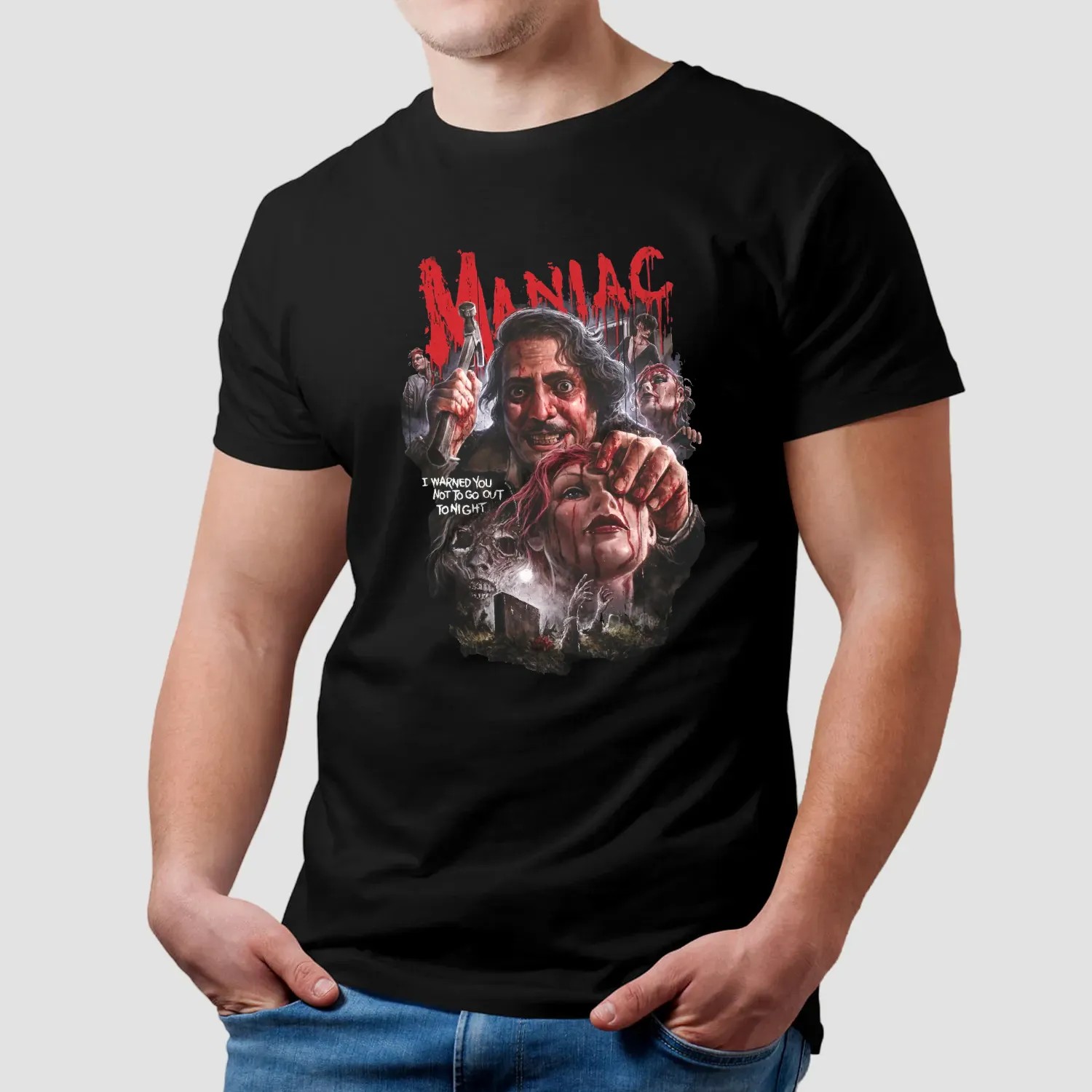 Maniac No Time To Pray I Warned You Not To Go Out Tonight Horror Graphic T Shirt