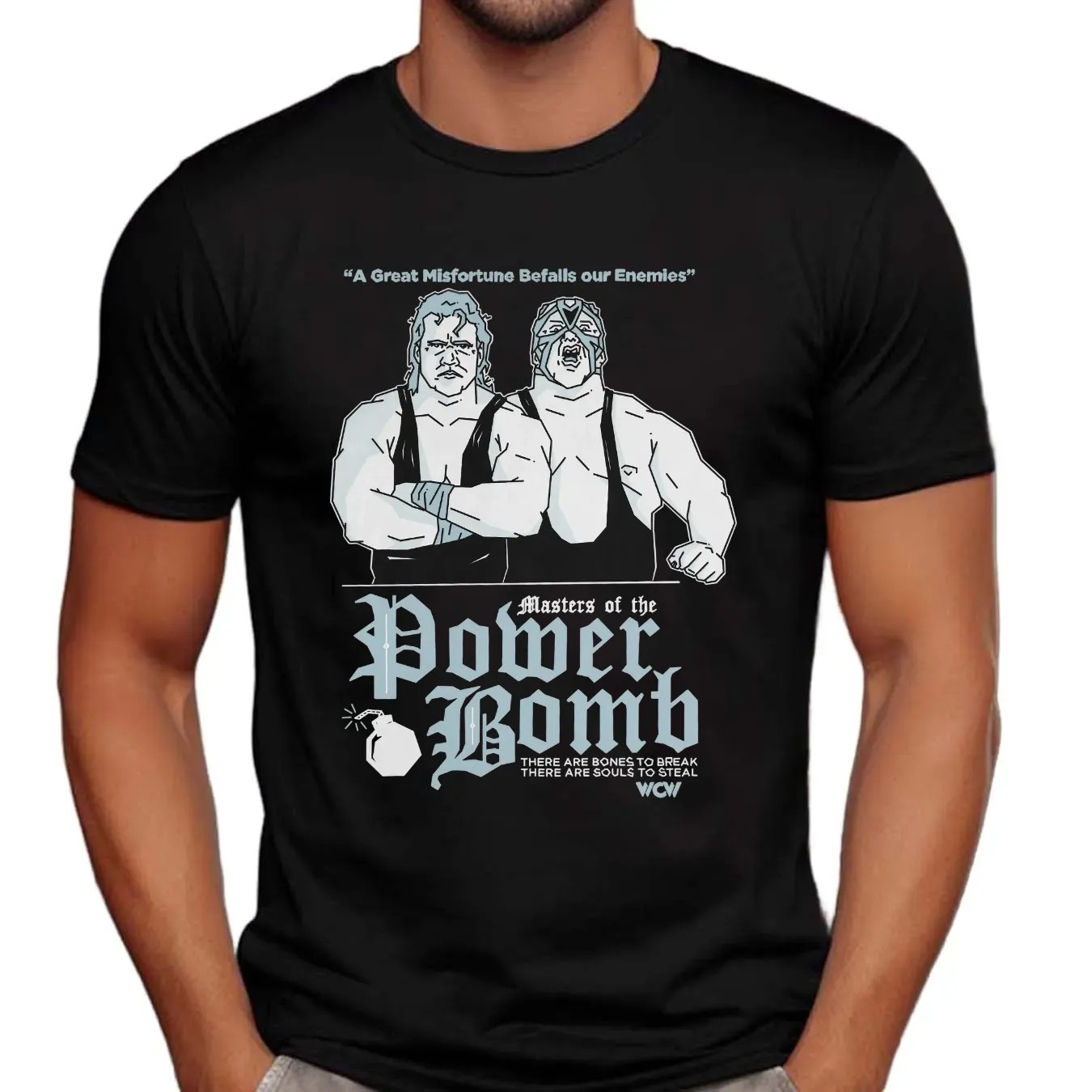 Masters Of The Power Bomb A Great Misfortune Befalls Our Enemies There Are Bones To Break WCW T Shirt