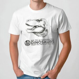 No To Ai Generated Dinosaurs Keep Paleoart Human T Shirt