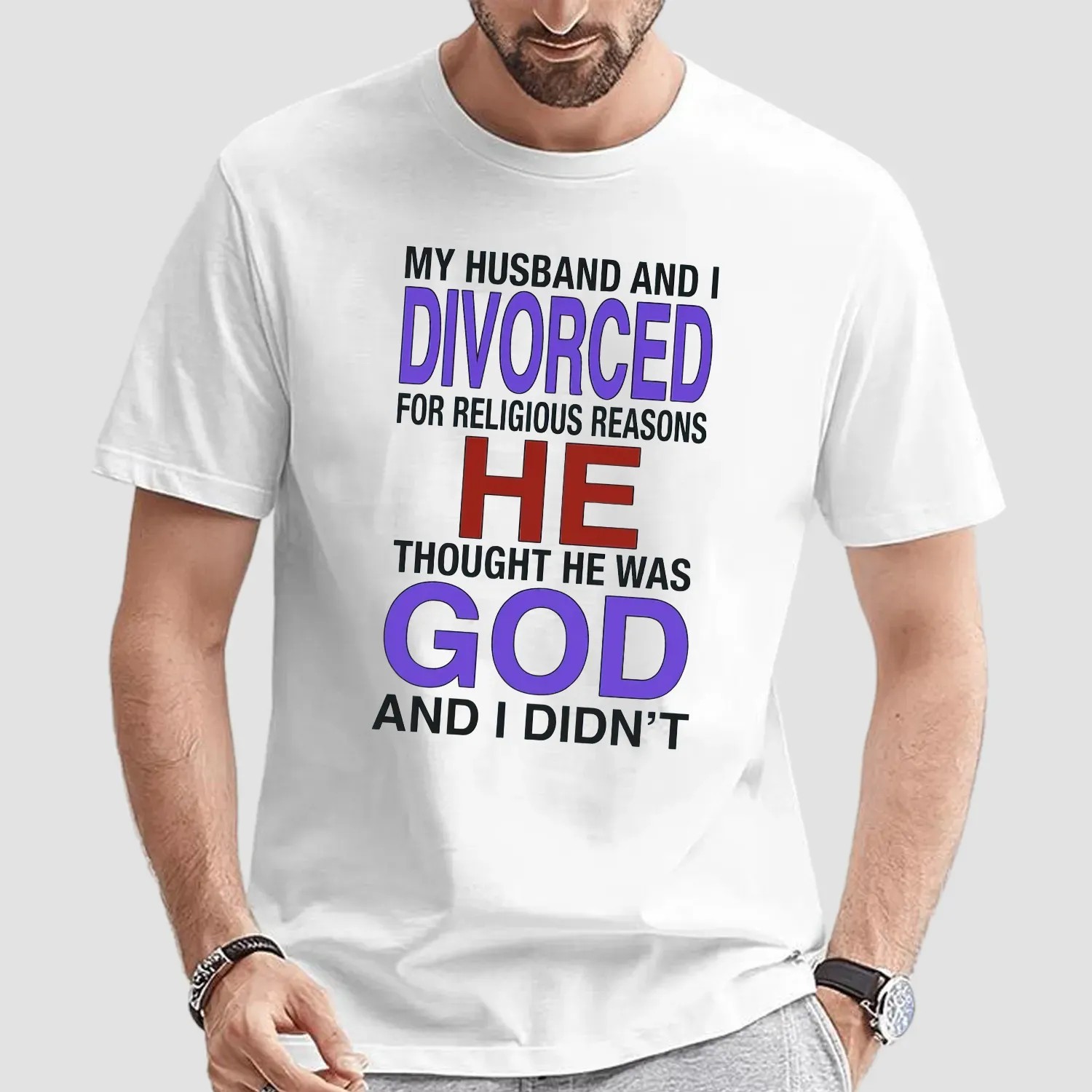 My Husband And I Divorced For Religious Reasons T Shirt