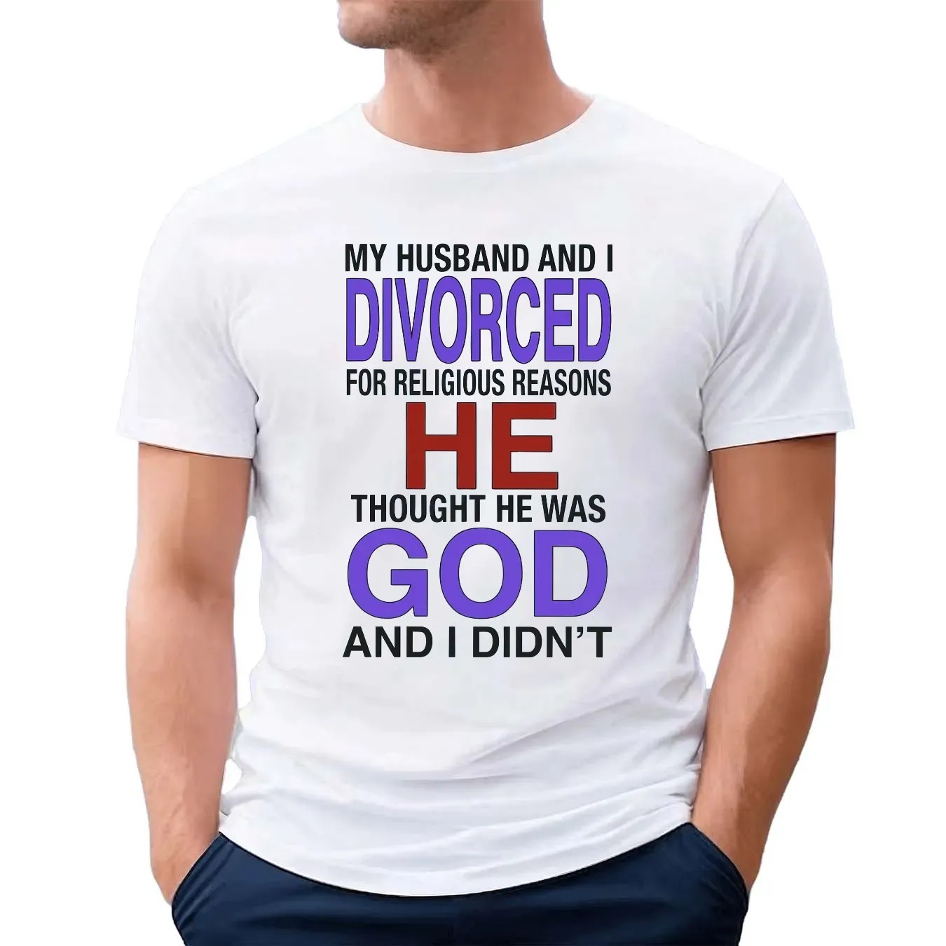 My Husband And I Divorced For Religious Reasons T Shirt