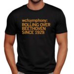 WCFSymphony Rolling Over Beethoven Since 1929 T Shirt