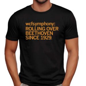 WCFSymphony Rolling Over Beethoven Since 1929 T Shirt