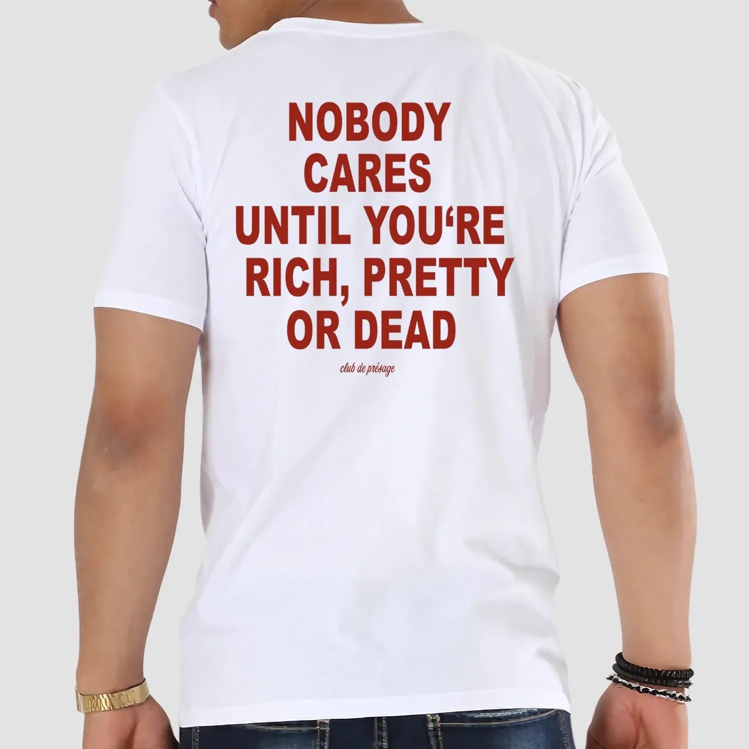Nobody Cares Until You're Rich Pretty Or Dead Club De Présage T Shirt