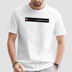 Phoenixxvt All Men Do Is Lie T Shirt