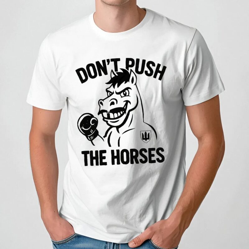 Oleksandr Usyk Don’t Push The Horses Humor T Shirt