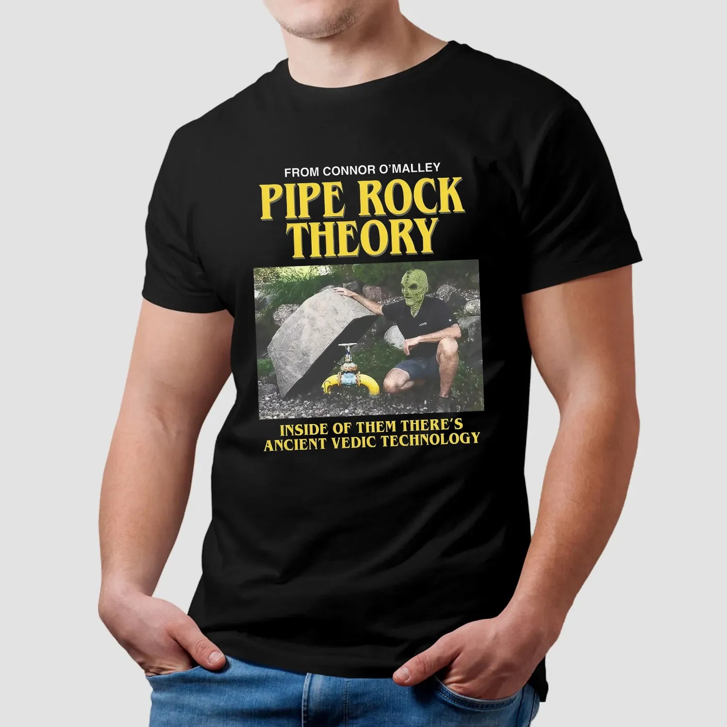 Pipe Rock Theory Inside Of Them There's Ancient Vedic Technology Connor O'Malley Meme T Shirt