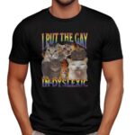 Cat I Put The Gay In-dyslexic Pride T Shirt