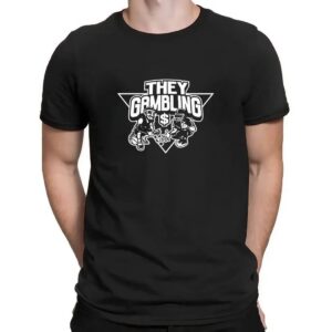 Brian Tidwell They Gambling T Shirt