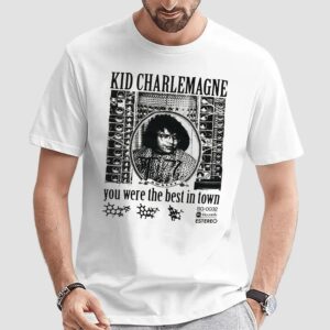 Kid Charlemagne Wall Of Sound You Were The Best In Town T Shirt