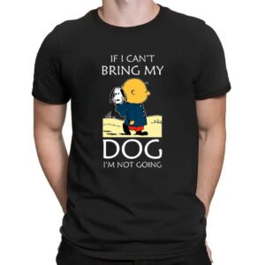 Charlie Brown And Snoopy If I Can't Bring My Dog I'm Not Going T Shirt