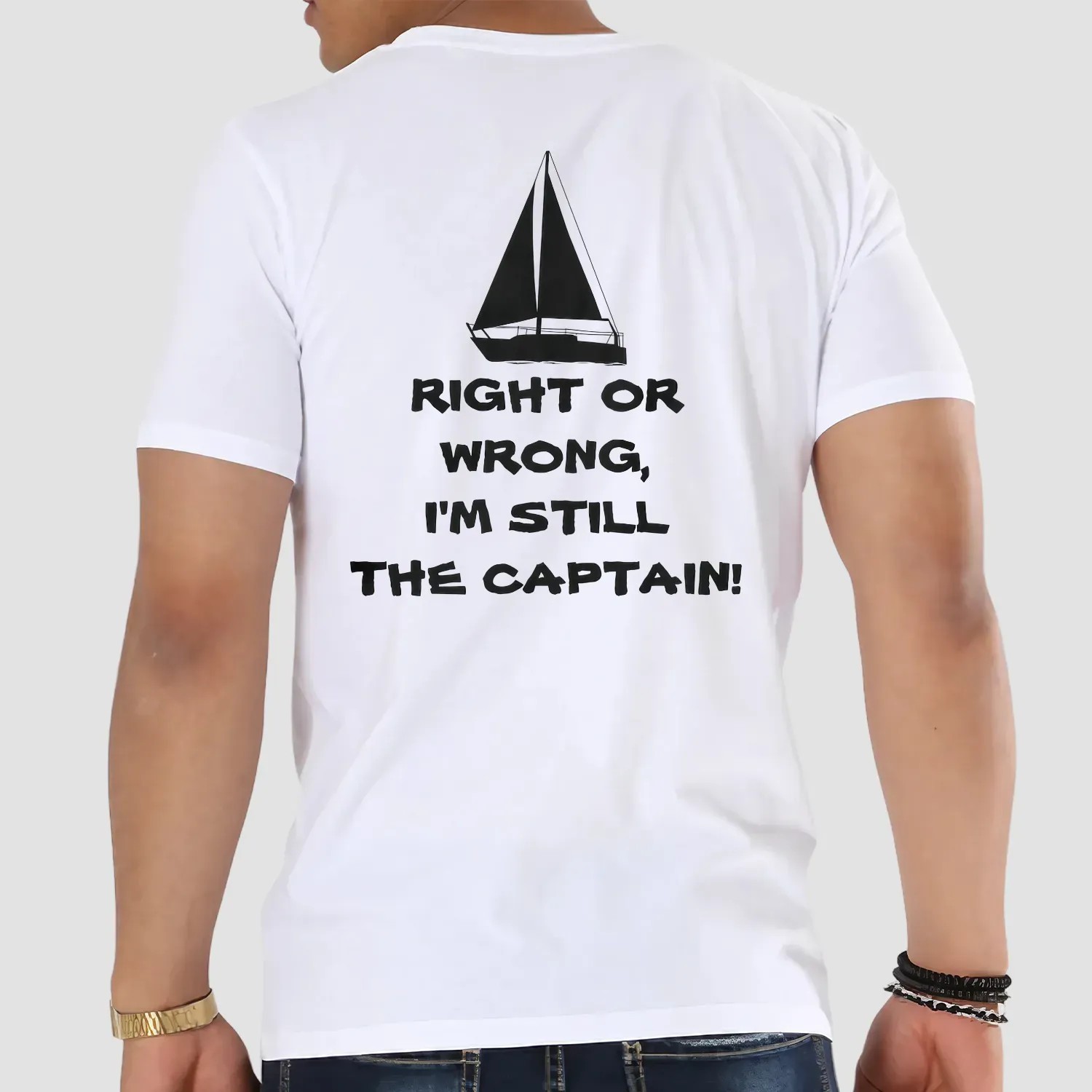 Second Wind Right or Wrong I'm Still the Captain Sailboating T Shirt