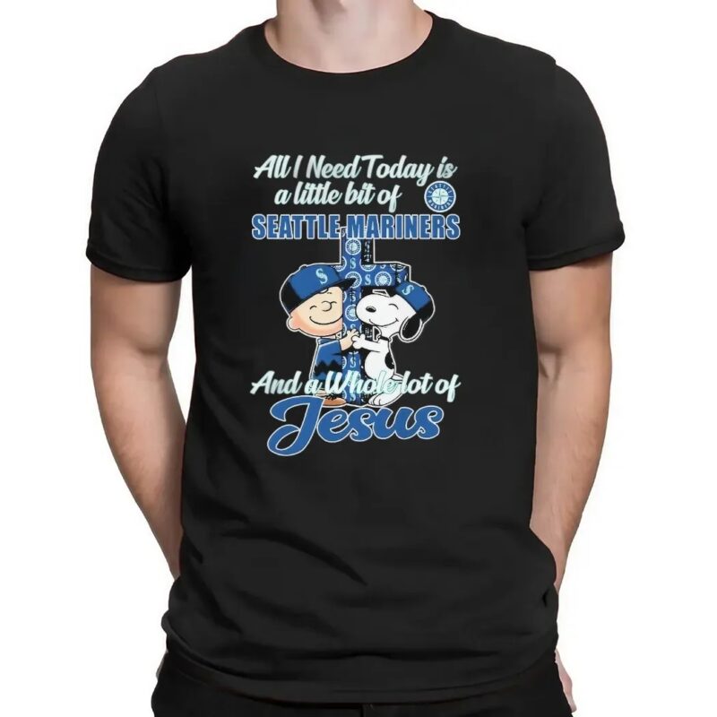 Snoopy And Charlie Brown The Peanuts All I Need Today Is A Little Bit Of Seattle Mariners And A Whole Lot Of Jesus Fan T Shirt