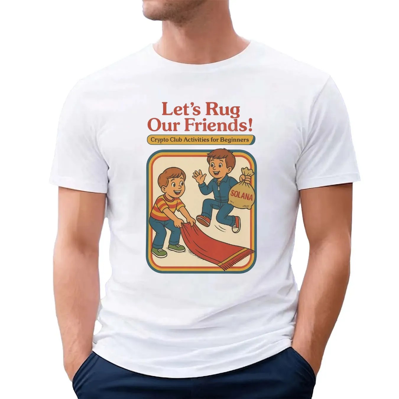 Solana Let's Rug Our Friends Crypto Club Activities For Beginners T Shirt