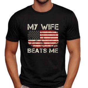 My wife beats me USA flag vintage t shirt