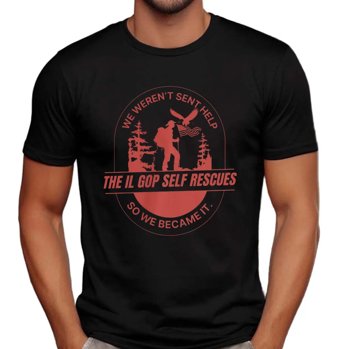 The Il Gop Self Rescue We Weren't Sent Help So So Became It T Shirt