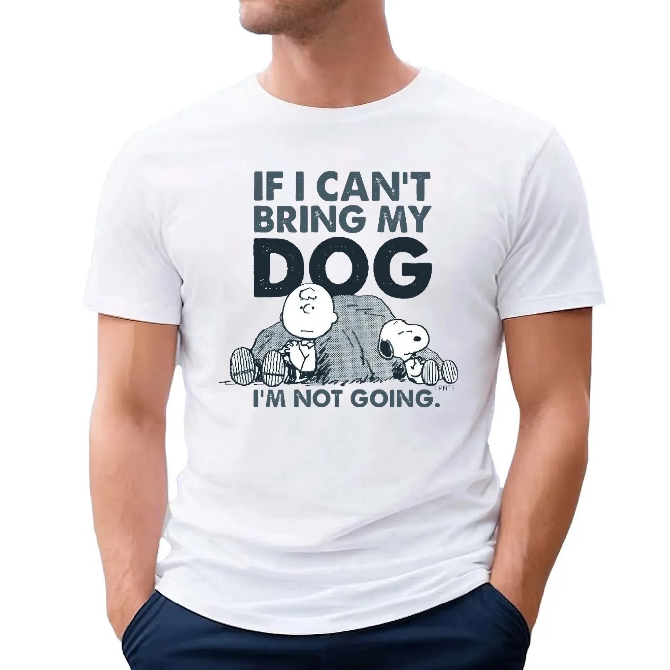 The Peanuts Charlie Brown And Snoopy If I Can't Bring My Dog I'm Not Going T Shirt