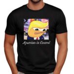 Trump Aputriots In Control Meme T Shirt