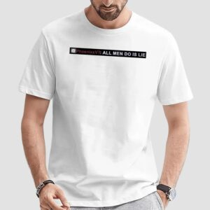 Phoenixxvt All Men Do Is Lie T Shirt