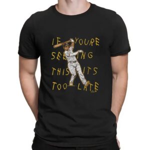 Manny Machado If You're Seeing This Its Too Late Lean Back T Shirt