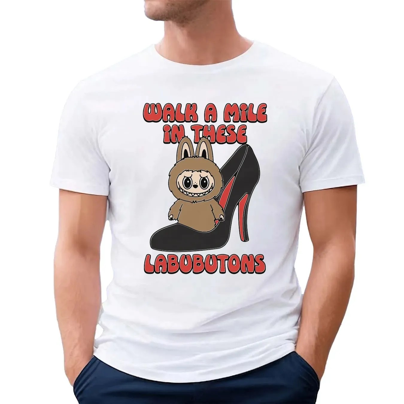 Walk A Mile In These Labubutons Labubu Louboutin Parody T Shirt
