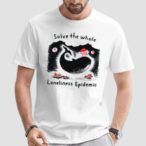 Solve The Whale Loneliness Epidemic Oceanic T Shirt