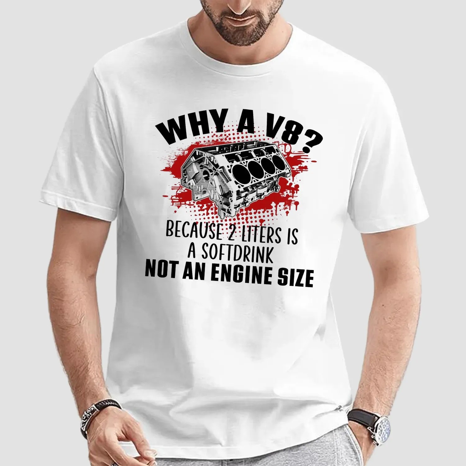 Why A V8 Because 2 Liters Is A Softdrink Not An Engine Size Graphic Funny Car Enthusiast T Shirt
