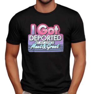 I Got Deported At My Oshi's Meet & Greet Meme T Shirt