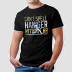 Can't Spell Haniger Without HR T Shirt