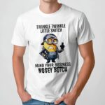 Minion Twinkle Twinkle Little Snitch Mind Your Business Nosey Bitch Meme T Shirt