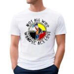 Native American Not All Who Wander Are Lost T Shirt