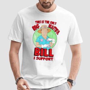 This Is The Only Big Beautiful Bill I Support Graphic T Shirt