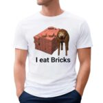 Dog I Eat Bricks Meme T Shirt