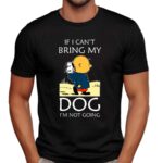 Charlie Brown And Snoopy If I Can't Bring My Dog I'm Not Going T Shirt