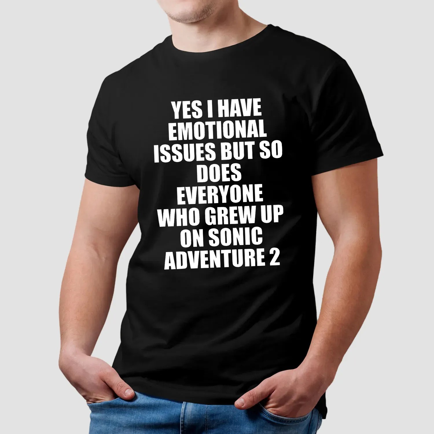 Yes I Have Emotional Issues But So Does Everyone Who Grew Up On Sonic Adventure 2 T Shirt