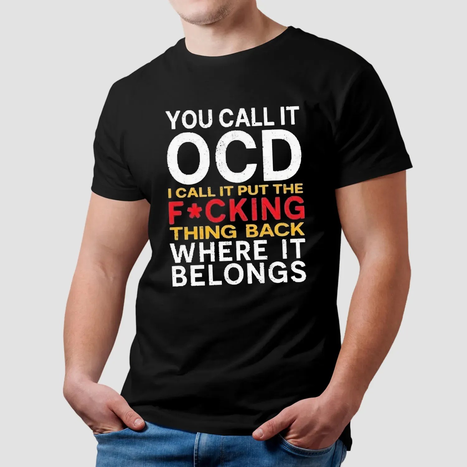 You Call It Ocd I Call It Put It Back Where It Belongs Typography Statement T Shirt
