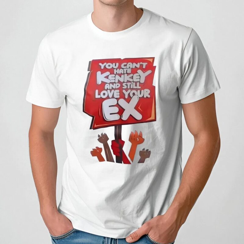 You Can’t Hate Kenkey And Still Love Your Ex T Shirt