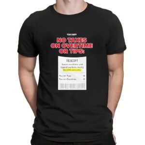 Trump No Taxes On Overtime Or Tips Receipt Saves Overtime And Tipped Workers Nearly Team Emmer T Shirt