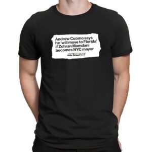 New York Post Andrew Cuomo Says He Will Move To Florida If Zohran Mamdani Becomes NYC Mayor T Shirt