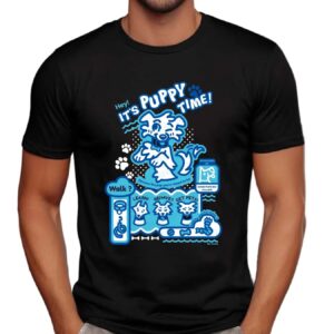 Hey It's Puppy Time Become The Pup You're Meant To Be T Shirt
