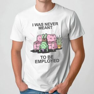 Wizard of Barge i was never meant to be employed shirt