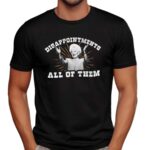 Ann Richards Governor Disappointments All Of Them T Shirt