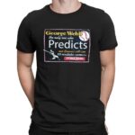 Milwaukee Wisconsin George Webb The Only One Who Predicts Our Brewers Will Win 12 Straight Games T Shirt