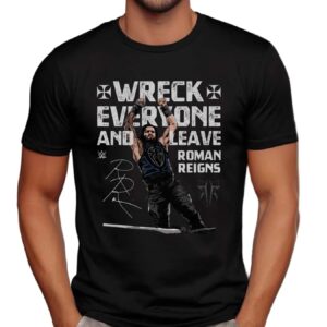 Roman Reigns Wreck Everyone And Leave WWE Signature T Shirt