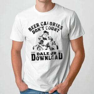 Beer Calories Don’t Count Dale Jr Download T Shirt