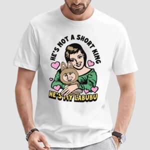 He's Not A Short King He's My Labubu Meme T Shirt