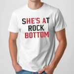 She's At Rock Bottom He's A Bottom Meme T Shirt