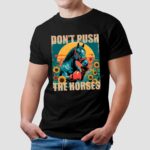 Oleksandr Usyk Ukrainian Boxer Don't Push The Horses T Shirt