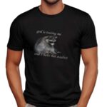 Raccoon God Is Testing Me And I Have Not Studied MEME T Shirt
